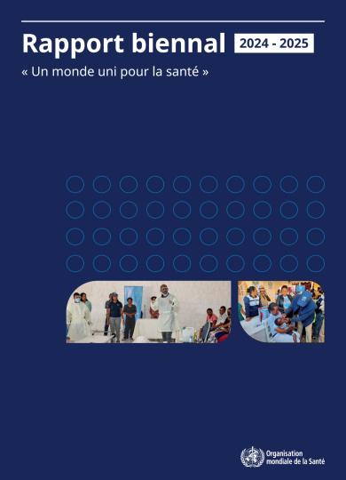 Rapport biennal 2024-2025 « Un monde uni pour la santé » 